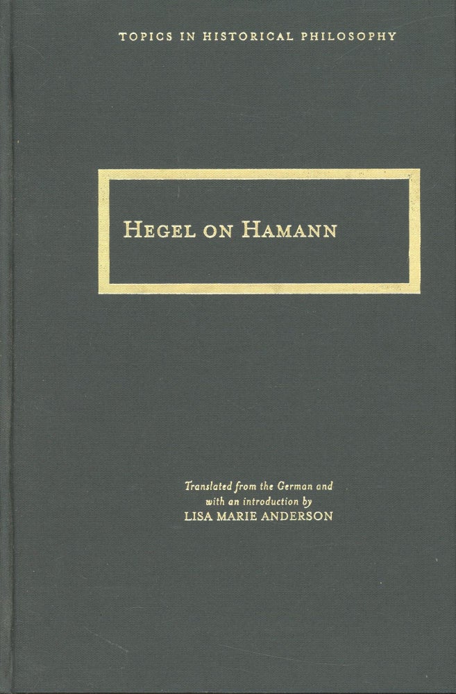 Item #s00031160 Hegel on Hamann (Topics in Historical Philosophy). Lisa Marie Anderson, Introduction Translation.