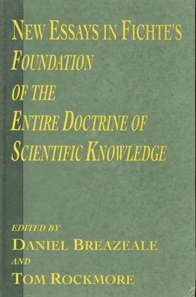 Item #s00031171 New Essays in Fichte's Foundation of the Entire Doctrine of Scientific Knowledge....