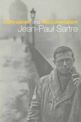 Item #s00031185 Colonialism and Neocolonialsm. Jean-Paul Sartre, Azzedine Haddour, Terry...