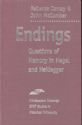 Item #s00031194 Endings: Questions of Memory in Hegel and Heidegger. Rebecca Comay, John McCumber