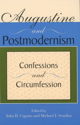 Item #s00031196 Augustine and Postmodernism: Confessions and Circumfession. John D. Caputo,...