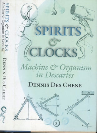 Item #s00031226 Spirits & Clocks: Machine & Organism in Descartes. Dennis Des Chene
