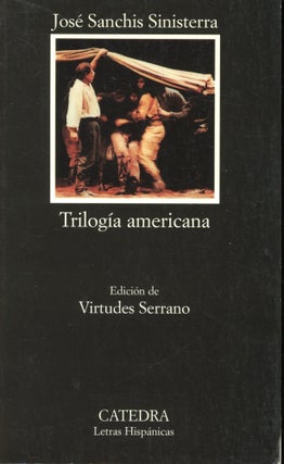 Item #s00031451 Trilogia Americana. Jose Sanchis Sinisterra, Virtudes Serrano