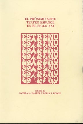 Item #s00031461 El Proximo Acto: Teatro Espanol En El Siglo XXI. Sandra N. Harper, Polly J. Hodge
