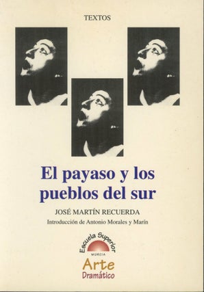 Item #s00031491 El Payaso y los Pueblos del Sur. Jose Martin Recuerda, Antonia Morales y. Marin,...