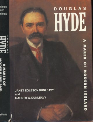 Item #s00031502 Douglas Hyde: A Maker of Modern Ireland. Janet Egleson Dunleavy, Gareth W. Dunleavy