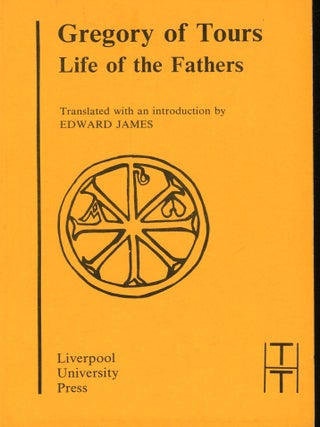Item #s00031508 Gregory of Tours: Life of the Fathers (Translated Texts for Historians: Latin...