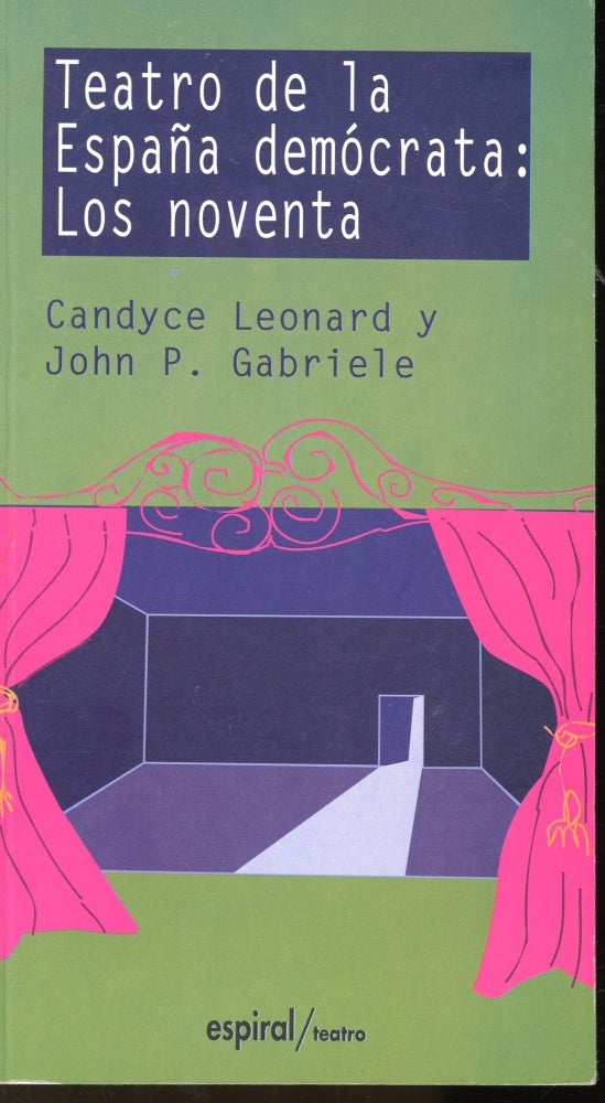 Item #s00031542 Teatro de la Espana Deocrata: Los Noventa. Candyce Leonard, John P. Gabriele.