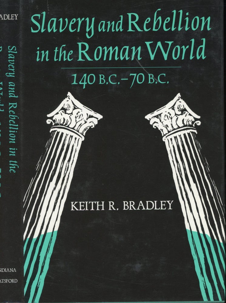 Item #s00031543 Slavery and Rebellion in the Roman World 140 B.C-70 B.C. Keith R. Bradley.