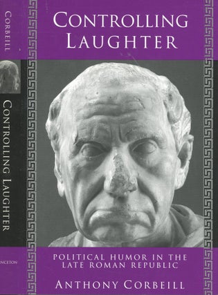 Item #s00031563 Controlling Laughter: Political Humor in the Late Roman Republic. Anthony Corbeill