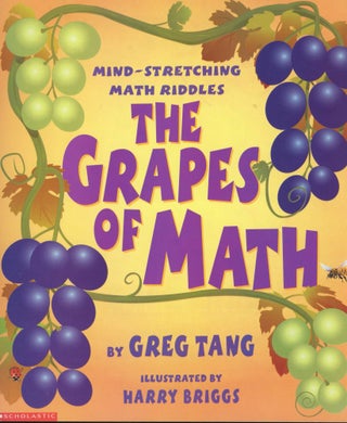 Item #s00031594 The Grapes of Math: Mind-Stretching Math Riddles. Greg Tang, Harry Briggs,...