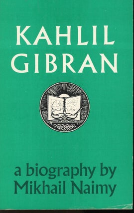 Item #s00031668 Kahlil Gibran: A Biography. Mikhail Naimy, Martin L. Wolf, Preface
