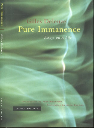 Item #s00031697 Pure Immanence: Essays on A Life. Gilles Deleuze, John Rajchman, Anne Boyman,...