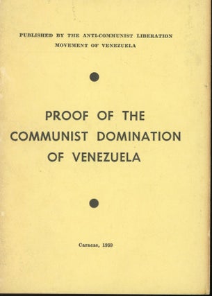 Item #s00031811 Proof of the Communist Domination of Venezuela. Anti-Communist Liberation...