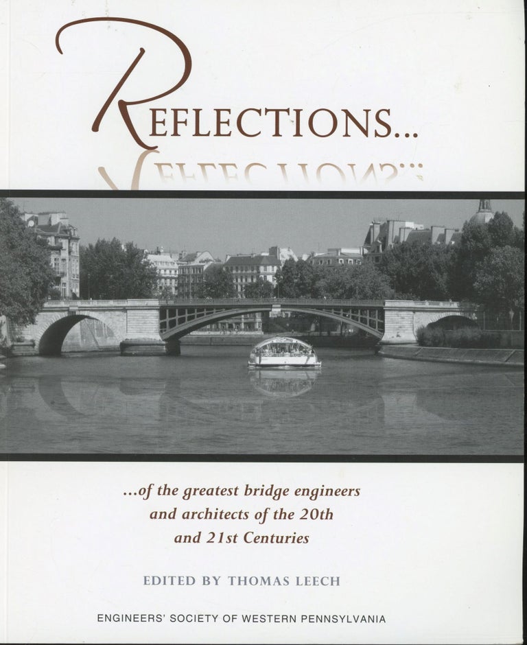 Item #s00031820 Reflections...of the Greatest Bridge Engineers and Architects of the 20th and 21st Century. Thomas Leech.
