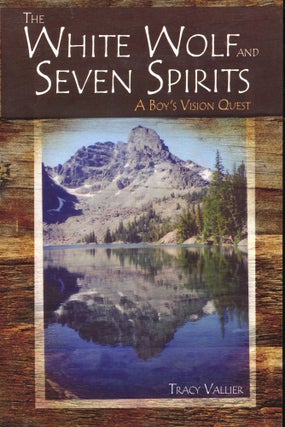 Item #s00031833 The White Wolf and Seven Spirits: A Boy's Vision Quest. Tracy Vallier, Daniel A....