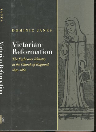 Item #s00031835 Victorian Reformation: The Fight Over Idolatry in the Church of England...