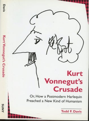 Item #s00031837 Kurt Vonnegut's Crusade or, How a Postmodern Harlequin Preached a New Kind of...