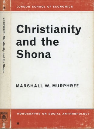 Item #s00031840 Christianity and the Shona (London School of Economics Monographs on Social...