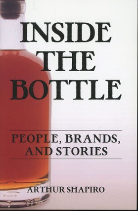 Item #s00031921 Inside the Bottle: People, Brands, and Stories. Arthur Shapiro