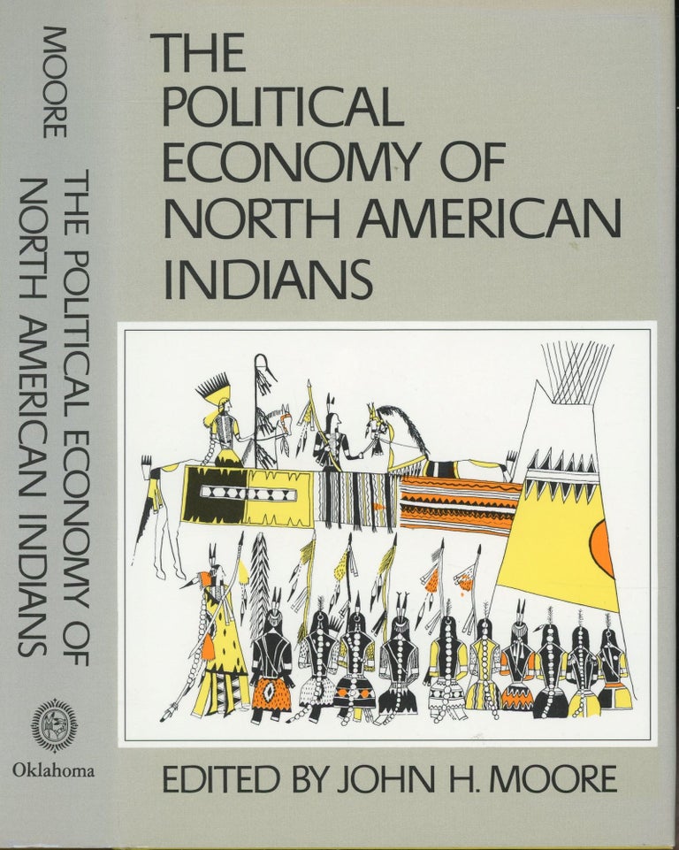 Item #s00031932 The Political Economy of North American Indians. John H. Moore.