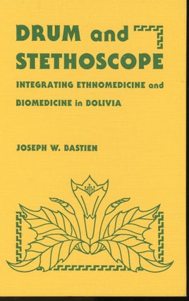 Item #s00031937 Drum and Stethoscope: Integrating Ethnomedicine and Biomedicine in Bolivia....