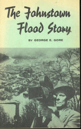 Item #s00031998 The Johnstown Flood Story. George E. Gore