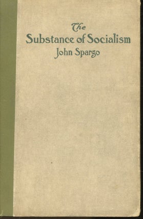 Item #s00032044 The Substance of Socialism. John Spargo