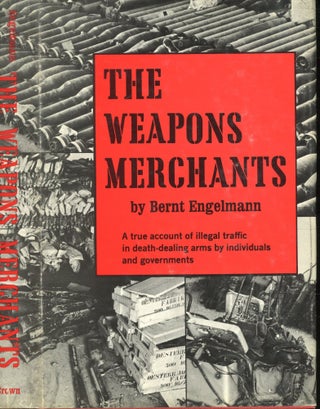 Item #s00032119 The Weapons Merchants: A True Account of Illegal Traffic in Death Dealing Arms by...