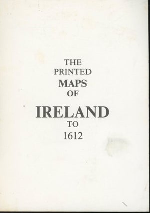 Item #s00032146 The Printed Maps of Ireland to 1612