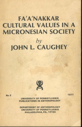 Item #s00032198 Fa'a'nakkar Cultural Values in a Micronesian Society. John L. Caughey