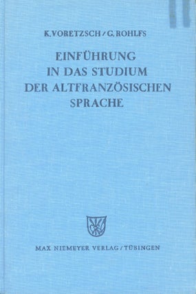 Item #s00032352 Einfuhrung in Das Studium der Altfranzosischen Sprache. Karl Voretzsch, Gerhard...