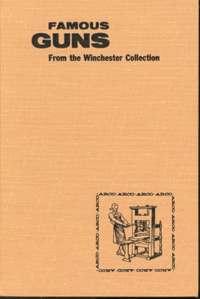 Item #s00032369 Famous Guns From the Winchester Collection. Hank Wieand Bowman