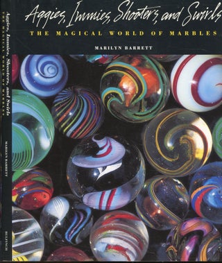 Item #s00032387 Aggie, Immies, Shooters, and Swirls: The Magical World of Marbles. Marilyn Barrett