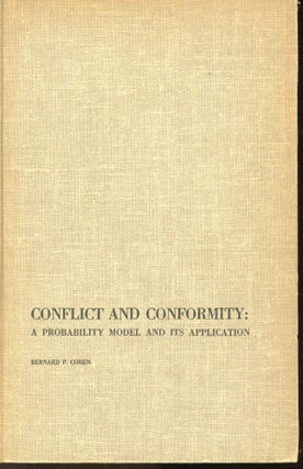 Item #s00032418 Conflict and Conformity: A Probability Model and its Application. Bernard P. Cohen