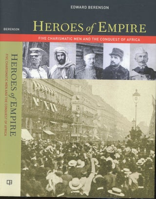 Item #s00032421 Heroes of Empire: Five Charismatic Men and the Conquest of Africa. Edward Berenson