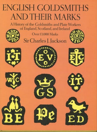 Item #s00032440 English Goldsmiths and Their Marks: A History of the Goldsmiths and Plate Workers...