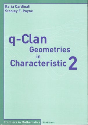 Item #s00032449 Q-Clan Geometries in Characteristic 2. Ilaria Cardinali, Stanley E. Payne