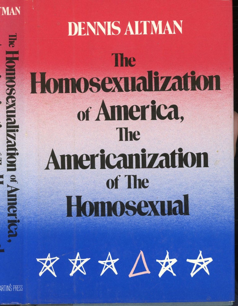 Item #s00032451 The Homosexualization of America, The Americanization of the Homosexual. Dennis Altman.