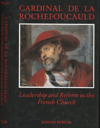 Item #s00032459 Cardinal De La Rochefoucauld: Leadership and Reform in the French Church. Joseph...