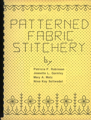 Item #s00032480 Pattererned Fabic Stitchery. Patricia F. Robinson, Jeanette L. Gormley, Mary A....