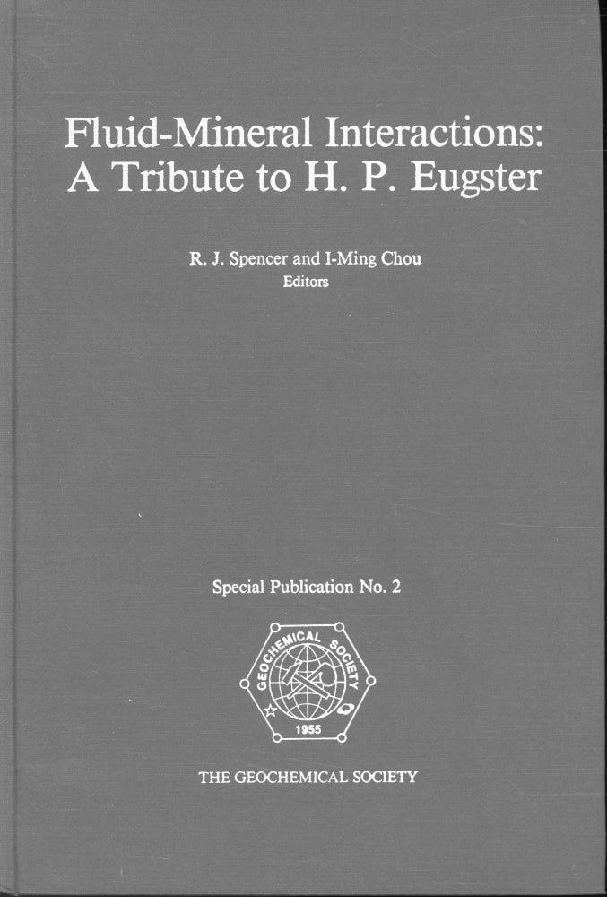 Item #s00032536 Fluid-Mineral Interacttions: A Tribute to H.P. Eugster. R. J. Spencer, I-Ming Chou.