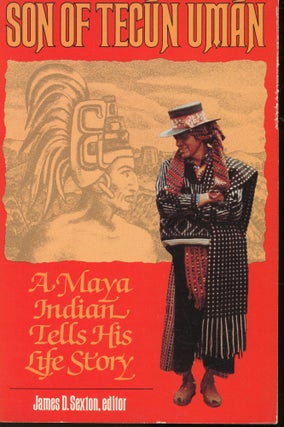 Item #s00032562 Son of Tecun Uman: A Maya Indian Tells His Life Story. James D. Sexton