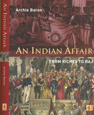 Item #s00032566 An Indian Affair: From Riches to Raj. Archie Baron