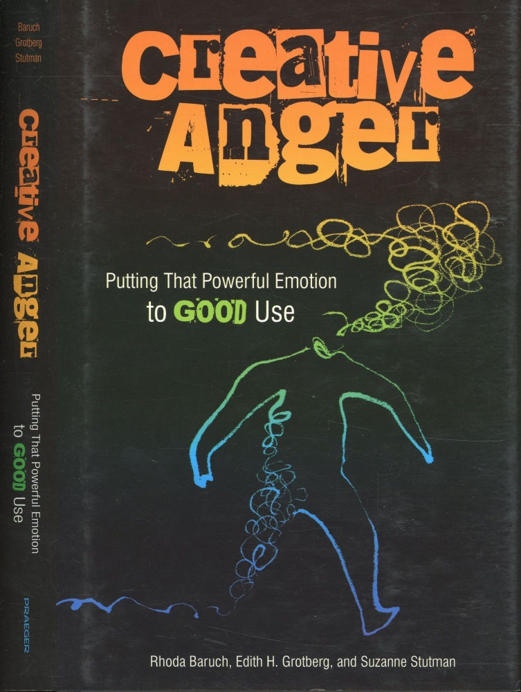 Item #s00032586 Creative Anger: Putting that Powerful Emotion to Good Use. Rhoda Baruch, Edith H. Grotberg, Suzanne Stutman.