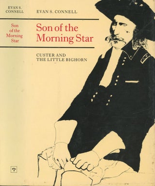 Item #s00032593 Son of the Morning Star: Custer and The Little Bighorn. Evan S. Connell