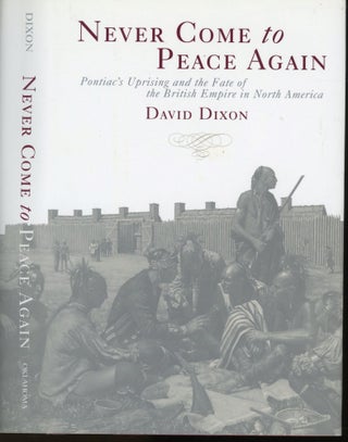 Item #s00032595 Never Come to Peace Again: Pontiac's Uprising and the Fate of the British Empire...
