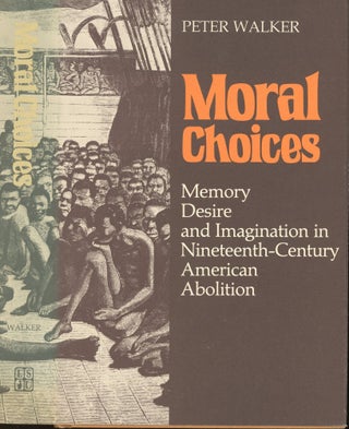 Item #s00032615 Moral Choices: Memory, Desire and Imagination in Nineteenth-Century American...