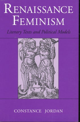 Item #s00032646 Renaissance Feminism: Literary Texts and Political Models. Constance Jordan