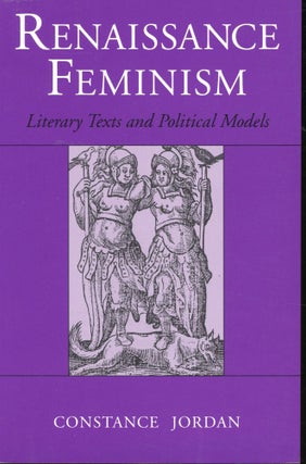 Item #s00032646 Renaissance Feminism: Literary Texts and Political Models. Constance Jordan
